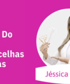 Jéssica Soares: Criadora do curso, renomada designer de sobrancelhas.