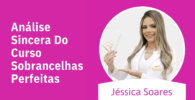 Jéssica Soares: Criadora do curso, renomada designer de sobrancelhas.